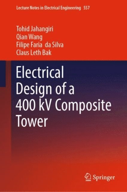 Claus Leth Bak, Filipe Faria da Silva, Qian Wang, Tohid Jahangiri - Electrical Design of a 400 kV Composite Tower, E-bok