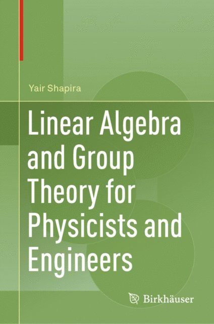 Yair Shapira - Linear Algebra and Group Theory for Physicists and Engineers, E-bok