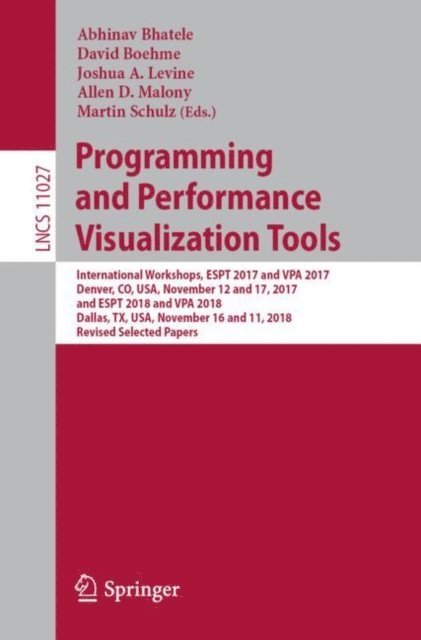 Martin Schulz, Allen D. Malony, Joshua A. Levine, David Boehme, Abhinav Bhatele - Programming and Performance Visualization Tools, E-bok