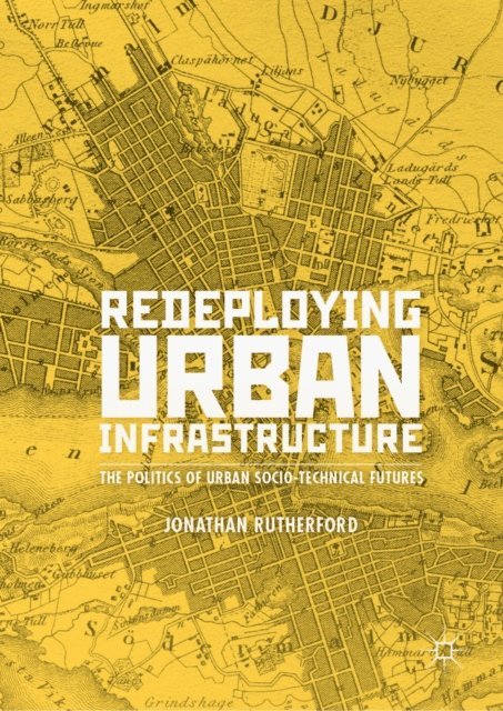 Jonathan Rutherford - Redeploying Urban Infrastructure, E-bok