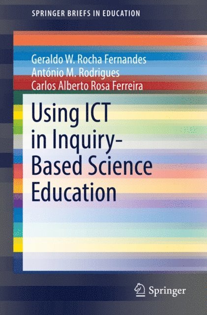 Carlos Alberto Rosa Ferreira, Antonio M. Rodrigues, Geraldo W. Rocha Fernandes - Using ICT in Inquiry-Based Science Education, E-bok