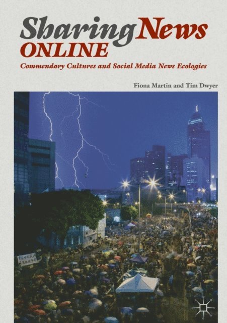 Tim Dwyer, Fiona Martin - Sharing News Online, E-bok