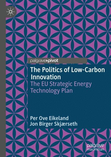 Jon Birger Skjaerseth, Per Ove Eikeland - Politics of Low-Carbon Innovation, E-bok