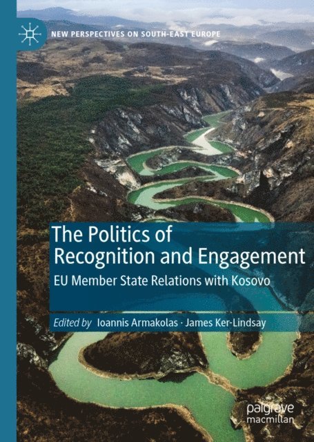 James Ker-Lindsay, Ioannis Armakolas - Politics of Recognition and Engagement, E-bok