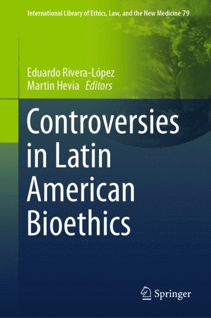 Martin Hevia, Eduardo Rivera-Lopez - Controversies in Latin American Bioethics, E-bok