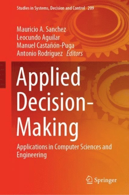 Antonio Rodriguez, Manuel Castanon-Puga, Leocundo Aguilar, Mauricio A. Sanchez - Applied Decision-Making, E-bok