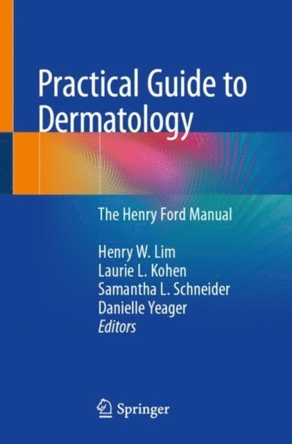 Danielle Yeager, Samantha L. Schneider, Laurie L. Kohen, Henry W. Lim - Practical Guide to Dermatology, E-bok