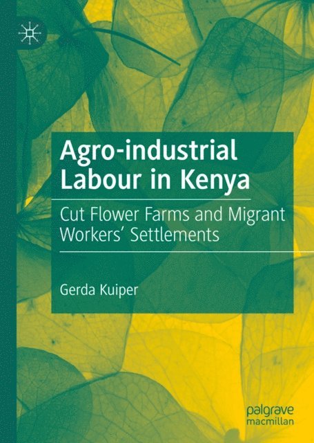 Gerda Kuiper - Agro-industrial Labour in Kenya, E-bok