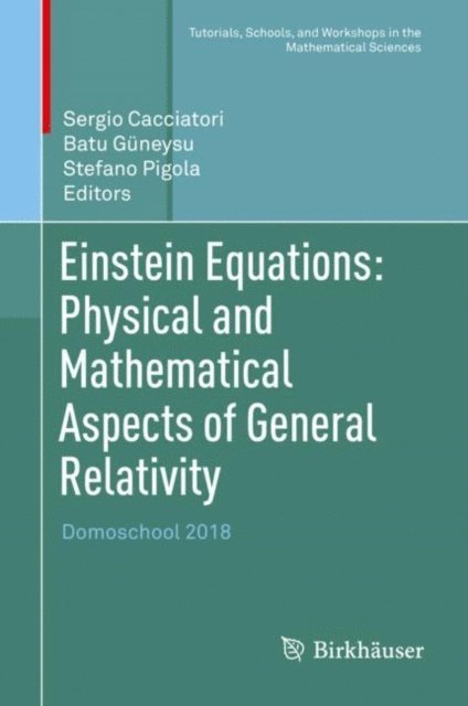 Stefano Pigola, Batu Guneysu, Sergio Cacciatori - Einstein Equations: Physical and Mathematical Aspects of General Relativity, E-bok