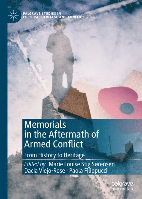 Paola Filippucci, Dacia Viejo-Rose, Marie Louise Stig Sorensen - Memorials in the Aftermath of Armed Conflict, E-bok