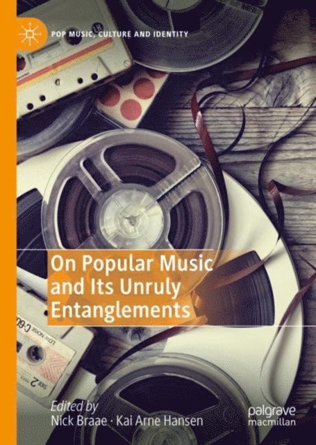 Kai Arne Hansen, Nick Braae - On Popular Music and Its Unruly Entanglements, E-bok