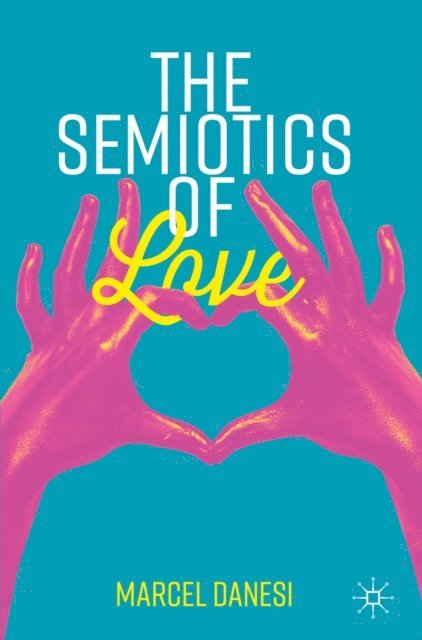 Marcel Danesi - Semiotics of Love, E-bok