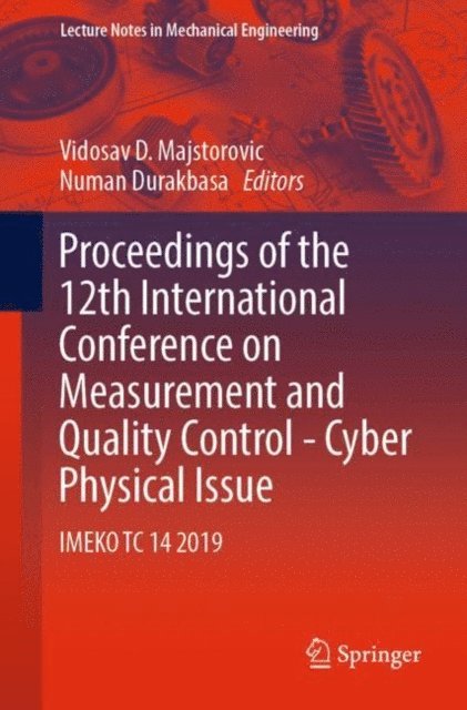 Numan Durakbasa, Vidosav D. Majstorovic - Proceedings of the 12th International Conference on Measurement and Quality Control - Cyber Physical Issue, E-bok