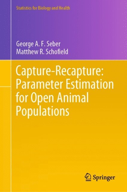 Matthew R. Schofield, George A. F. Seber - Capture-Recapture: Parameter Estimation for Open Animal Populations, E-bok