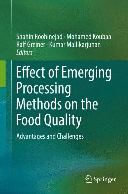 Kumar Mallikarjunan, Ralf Greiner, Mohamed Koubaa, Shahin Roohinejad - Effect of Emerging Processing Methods on the Food Quality, E-bok