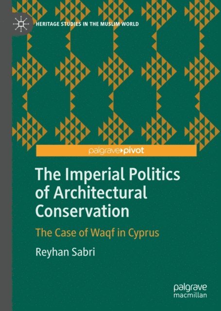 Reyhan Sabri - Imperial Politics of Architectural Conservation, E-bok
