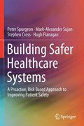 Building Safer Healthcare Systems