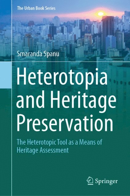 Smaranda Spanu - Heterotopia and Heritage Preservation, E-bok