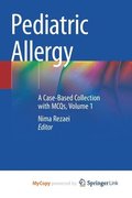 Pediatric Allergy : A Case-Based Collection with MCQs, Volume 1