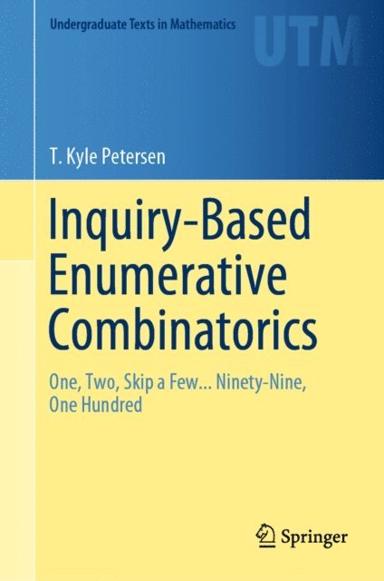 T. Kyle Petersen - Inquiry-Based Enumerative Combinatorics, E-bok