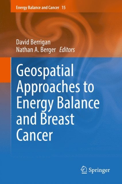 Nathan A. Berger, David Berrigan - Geospatial Approaches to Energy Balance and Breast Cancer, E-bok