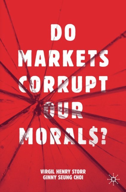 Ginny Seung Choi, Virgil Henry Storr - Do Markets Corrupt Our Morals?, E-bok