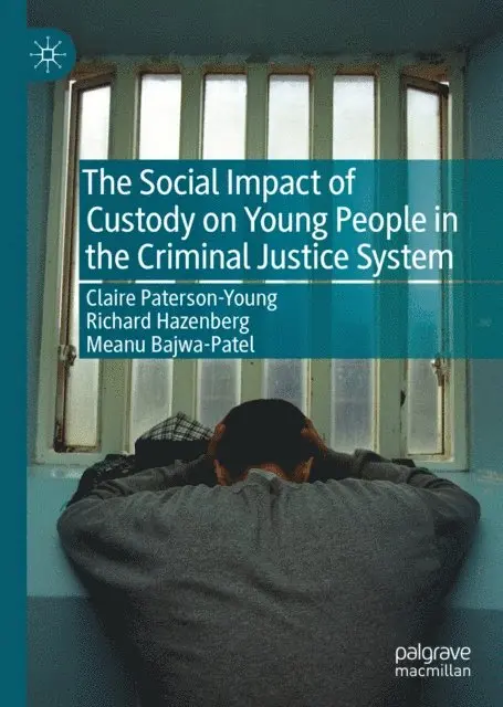 Meanu Bajwa-Patel, Richard Hazenberg, Claire Paterson-Young - Social Impact of Custody on Young People in the Criminal Justice System, E-bok. Tillgänglighet: Lägg i varukorg