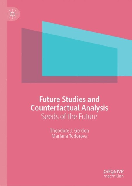 Mariana Todorova, Theodore J. Gordon - Future Studies and Counterfactual Analysis, E-bok