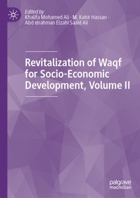 Abd elrahman Elzahi Saaid Ali, M. Kabir Hassan, Khalifa Mohamed Ali - Revitalization of Waqf for Socio-Economic Development, Volume II, E-bok
