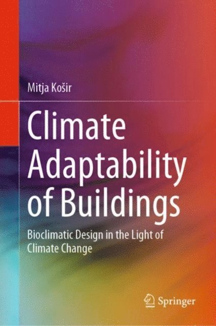 Mitja Kosir - Climate Adaptability of Buildings, E-bok