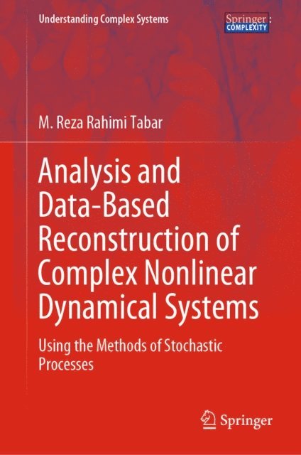 M. Reza Rahimi Tabar - Analysis and Data-Based Reconstruction of Complex Nonlinear Dynamical Systems, E-bok