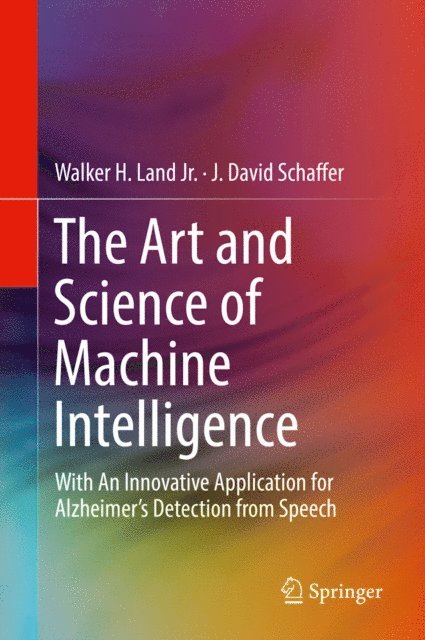 J. David Schaffer, Walker H. Land Jr. - Art and Science of Machine Intelligence, E-bok. Tillgänglighet: Lägg i varukorg