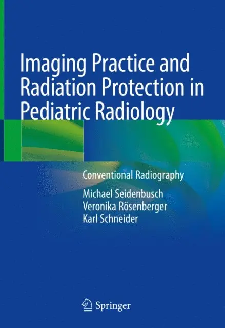 Karl Schneider, Veronika Rosenberger, Michael Seidenbusch - Imaging Practice and Radiation Protection in Pediatric Radiology, E-bok. Tillgänglighet: Lägg i varukorg