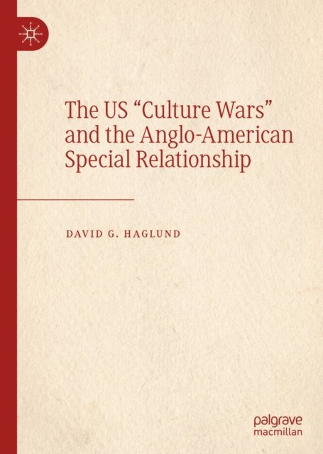 David G. Haglund - US &quote;Culture Wars&quote; and the Anglo-American Special Relationship, E-bok