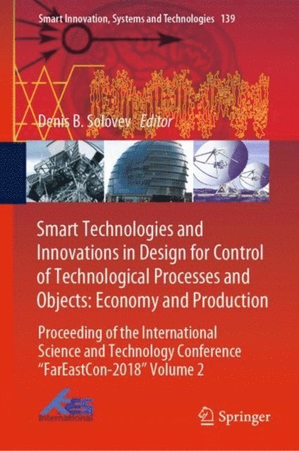 Denis B. Solovev - Smart Technologies and Innovations in Design for Control of Technological Processes and Objects: Economy and Production, E-bok