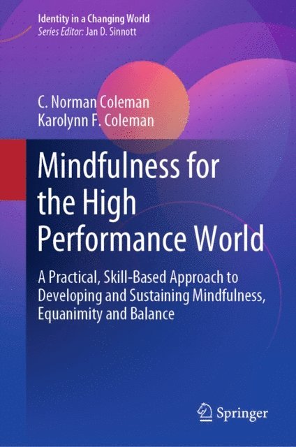 Karolynn F. Coleman, C. Norman Coleman - Mindfulness for the High Performance World, E-bok