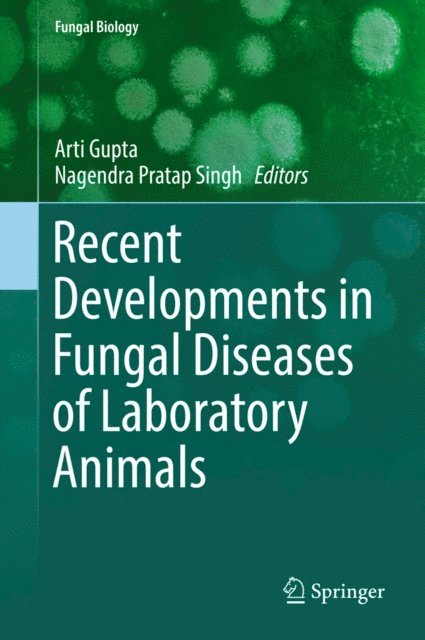Nagendra Pratap Singh, Arti Gupta - Recent Developments in Fungal Diseases of Laboratory Animals, E-bok