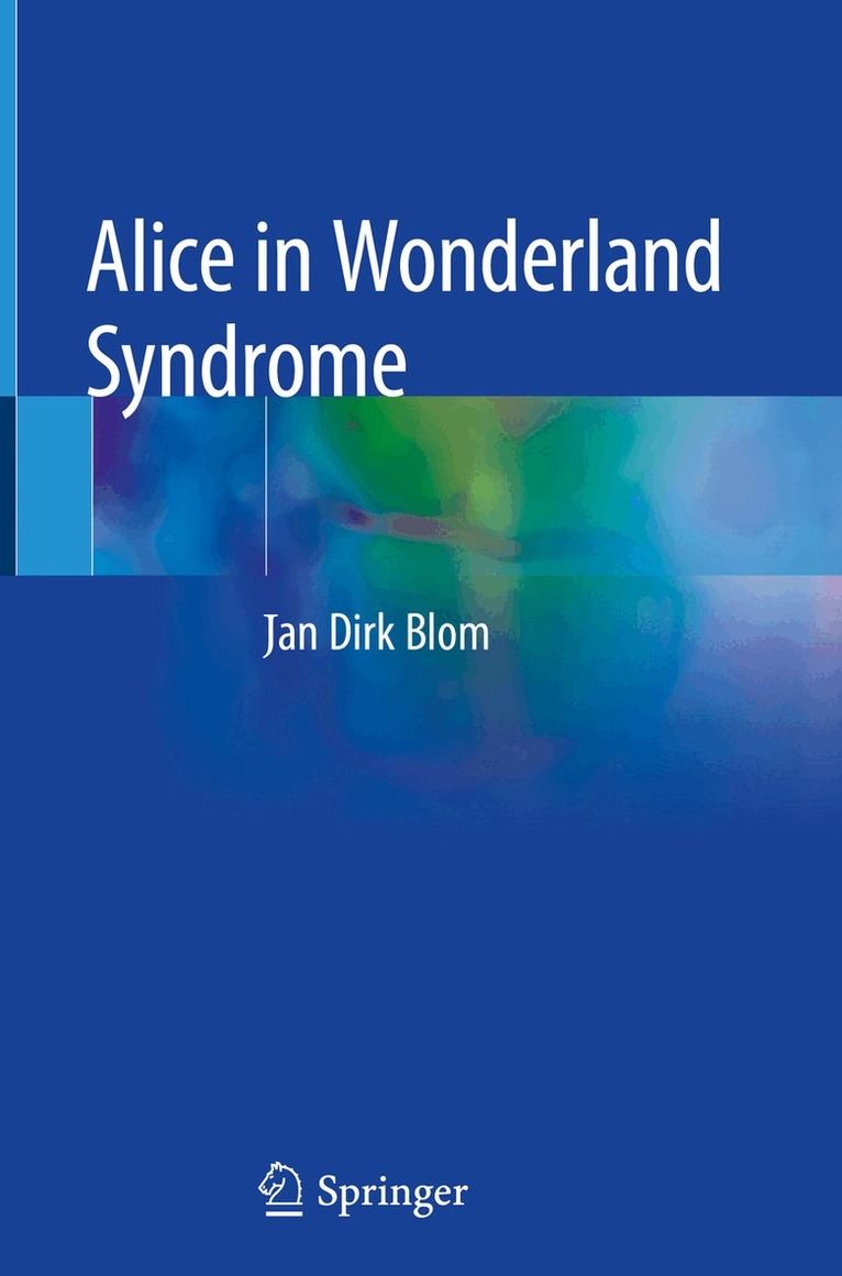Jan Dirk Blom - Alice in Wonderland Syndrome, Inbunden