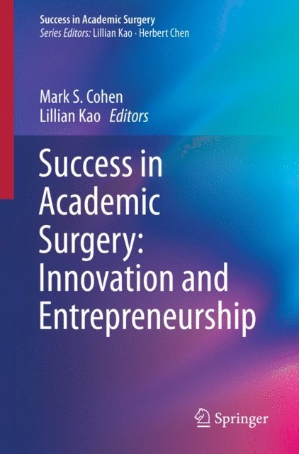 Lillian Kao, Mark S. Cohen - Success in Academic Surgery: Innovation and Entrepreneurship, E-bok