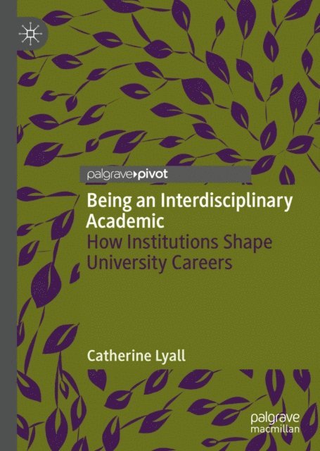 Catherine Lyall - Being an Interdisciplinary Academic, E-bok