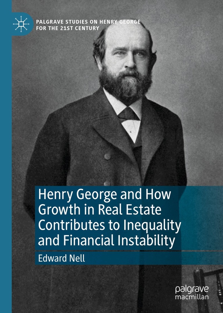 Edward Nell - Henry George and How Growth in Real Estate Contributes to Inequality and Financial Instability, Inbunden. Tillgänglighet: Lägg i varukorg