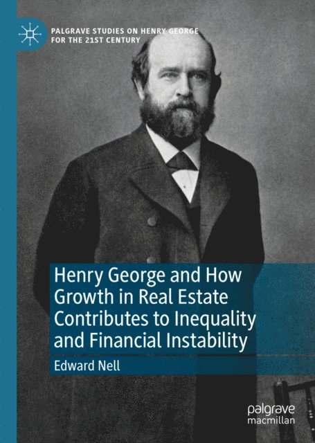 Edward Nell - Henry George and How Growth in Real Estate Contributes to Inequality and Financial Instability, E-bok. Tillgänglighet: Lägg i varukorg