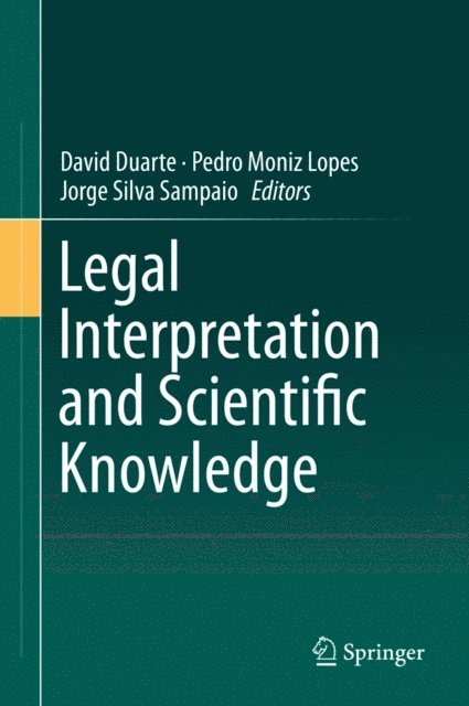Jorge Silva Sampaio, Pedro Moniz Lopes, David Duarte - Legal Interpretation and Scientific Knowledge, E-bok