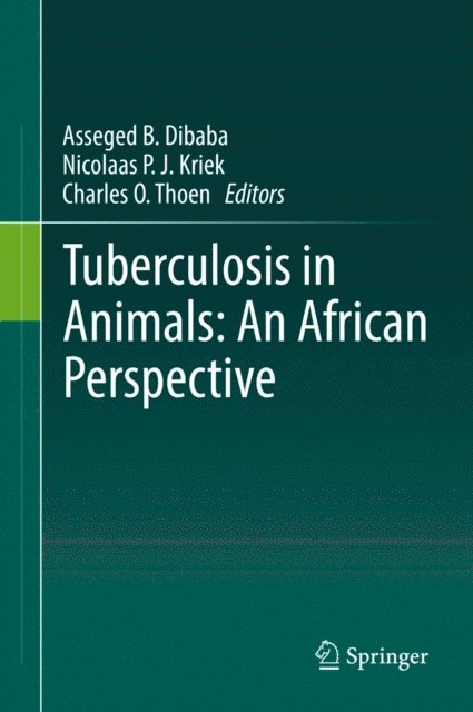 Charles O. Thoen, Nicolaas P. J. Kriek, Asseged B. Dibaba - Tuberculosis in Animals: An African Perspective, E-bok