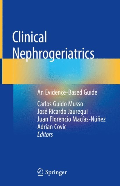 Adrian Covic, Juan Florencio Macias-Nunez, Jose Ricardo Jauregui, Carlos Guido Musso - Clinical Nephrogeriatrics, E-bok