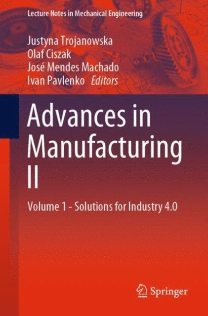 Ivan Pavlenko, Jose Mendes Machado, Olaf Ciszak, Justyna Trojanowska - Advances in Manufacturing II, E-bok