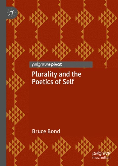 Bruce Bond - Plurality and the Poetics of Self, E-bok