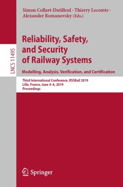 Alexander Romanovsky, Thierry Lecomte, Simon Collart-Dutilleul - Reliability, Safety, and Security of Railway Systems. Modelling, Analysis, Verification, and Certification, E-bok