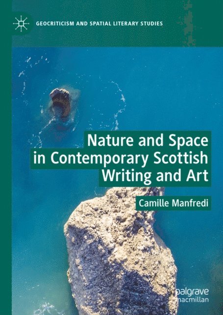 Camille Manfredi - Nature and Space in Contemporary Scottish Writing and Art, E-bok