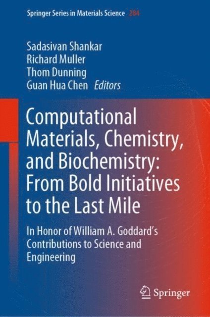 Guan Hua Chen, Thom Dunning, Richard Muller, Sadasivan Shankar - Computational Materials, Chemistry, and Biochemistry: From Bold Initiatives to the Last Mile, E-bok